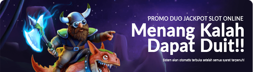 PROMO DUO JACKPOT SLOTS MENANG KALAH DAPAT DUIT 